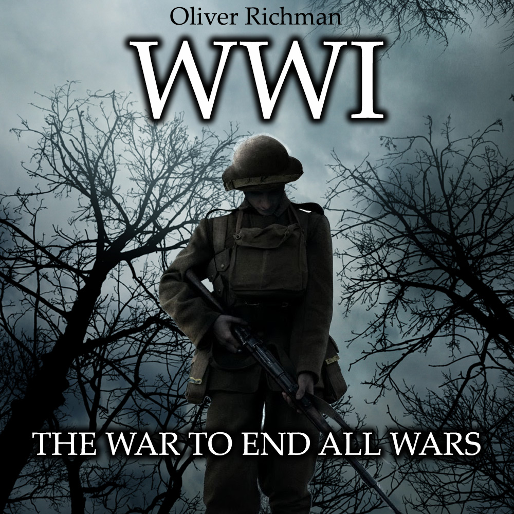 WORLD WAR I THE WAR TO END ALL WARS